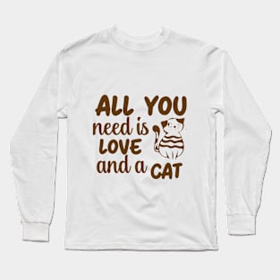 Fun Cat Shirts for Girls Guys All You Need is Love and a Cat Long Sleeve T-Shirt